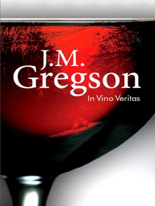 Title details for In Vino Veritas by J. M. Gregson - Available